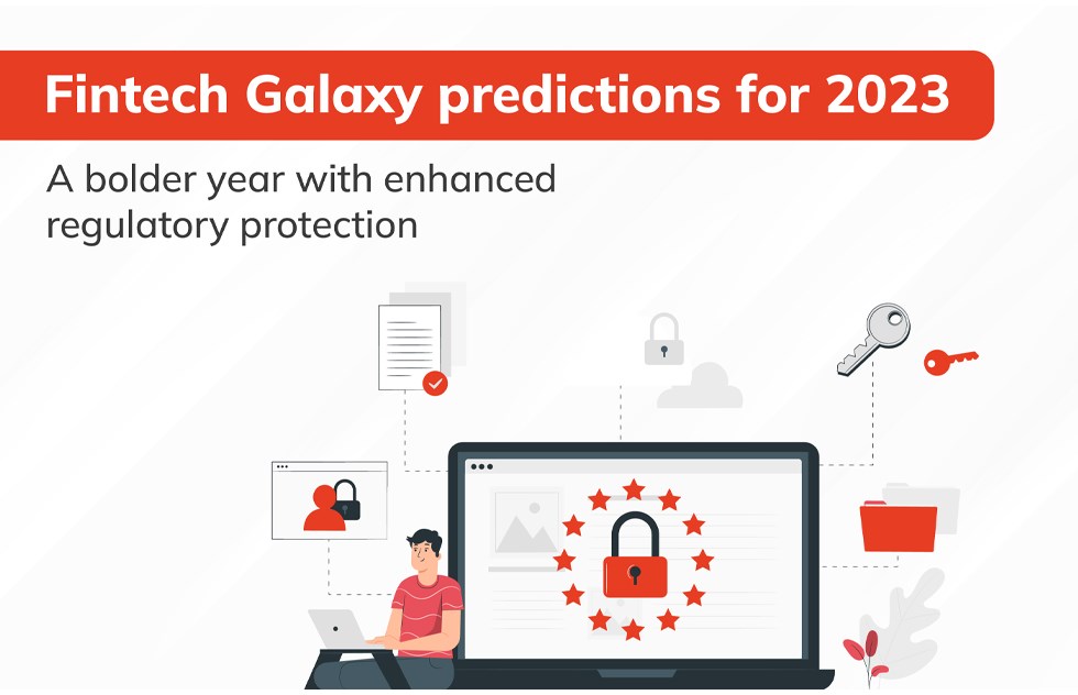  Fintech Galaxy predictions for 2023 – a bolder year with enhanced regulatory protection 