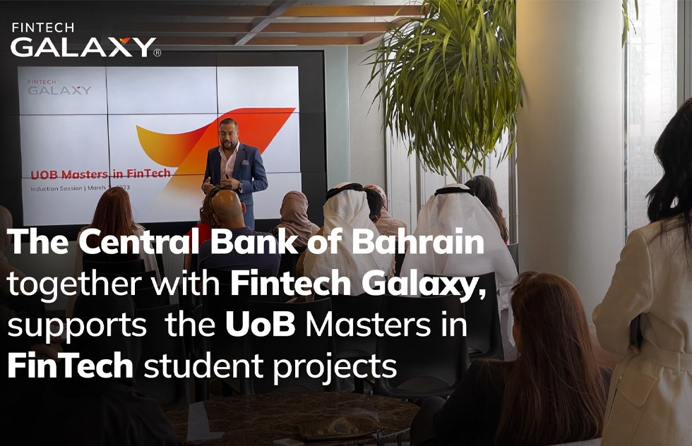 The Central Bank of Bahrain (CBB), together with Fintech Galaxy, supports the University of Bahrain Masters in FinTech student projects 